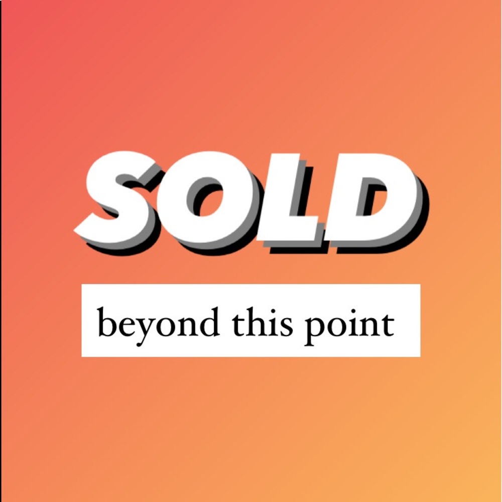 Everything sold beyond this point
